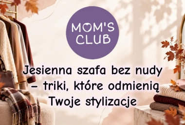Jesienna szafa bez nudy – modowe triki, które naprawdę robią różnicę