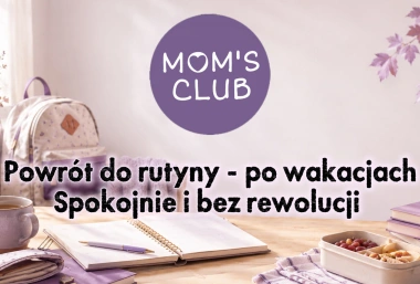 Po wakacjach wracamy do rutyny – jak zrobić to spokojnie i bez rewolucji?