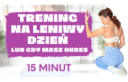 Trening na leniwy dzień - 15 minut