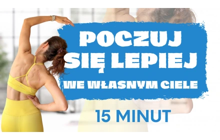 Poczuj się lepiej we własnym ciele - 15 minut