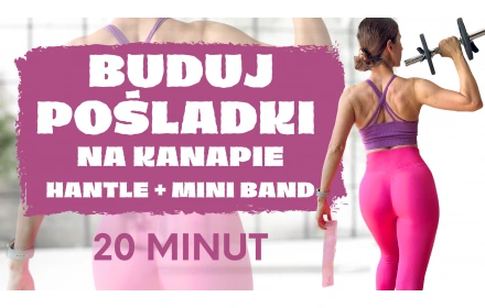 Buduj POŚLADKI na kanapie hantle + mini band - 20 minut