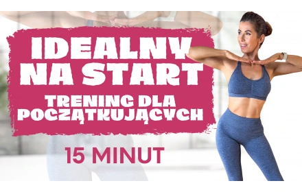 IDEALNY NA START trening dla początkujących - 15 minut