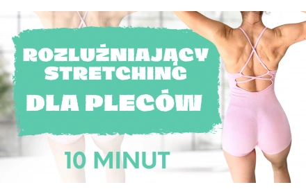 Rozluźniający stretching dla pleców - 10 minut
